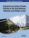Industrial and Urban Growth Policies at the Sub-National, National, and Global Levels by Umar G. Benna