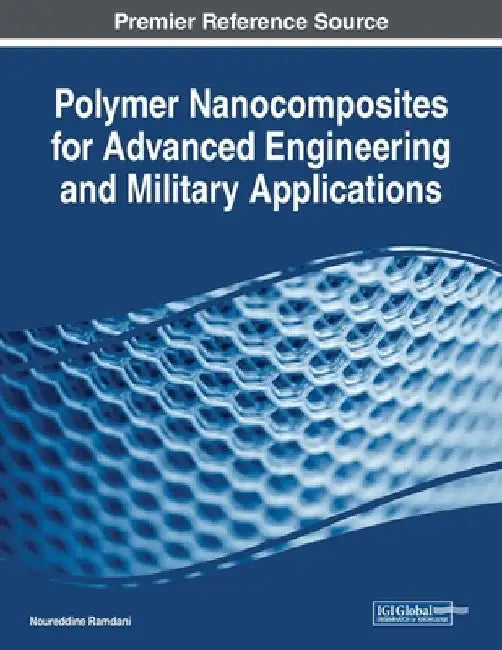 Polymer Nanocomposites for Advanced Engineering and Military Applications by Noureddine Ramdani