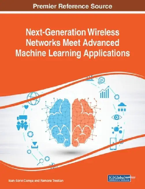 Next-Generation Wireless Networks Meet Advanced Machine Learning Applications by Ioan-Sorin Comşa