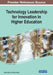 Technology Leadership for Innovation in Higher Education by Yufeng Qian