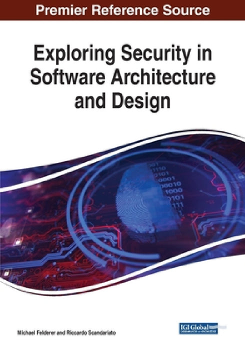 Exploring Security in Software Architecture and Design by Michael Felderer, Riccardo Scandariato