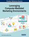 Leveraging Computer-Mediated Marketing Environments by Gordon Bowen, Wilson Ozuem