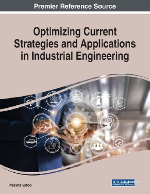 Optimizing Current Strategies and Applications in Industrial Engineering by Prasanta Sahoo
