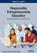 Responsible Entrepreneurship Education: Emerging Research and Opportunities by Giacomo Marzi, Andrea Caputo