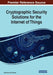 Cryptographic Security Solutions for the Internet of Things by Mohammad Tariq Banday