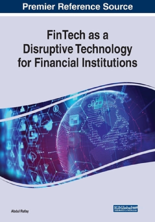 FinTech as a Disruptive Technology for Financial Institutions by Abdul Rafay