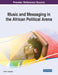 Music and Messaging in the African Political Arena by Uche T. Onyebadi