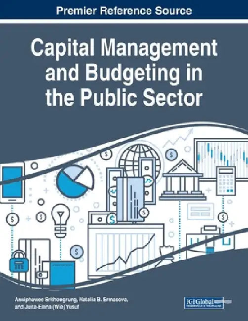 Capital Management and Budgeting in the Public Sector by Arwiphawee Srithongrung