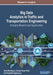 Big Data Analytics in Traffic and Transportation Engineering: Emerging Research and Opportunities by Sara Moridpour