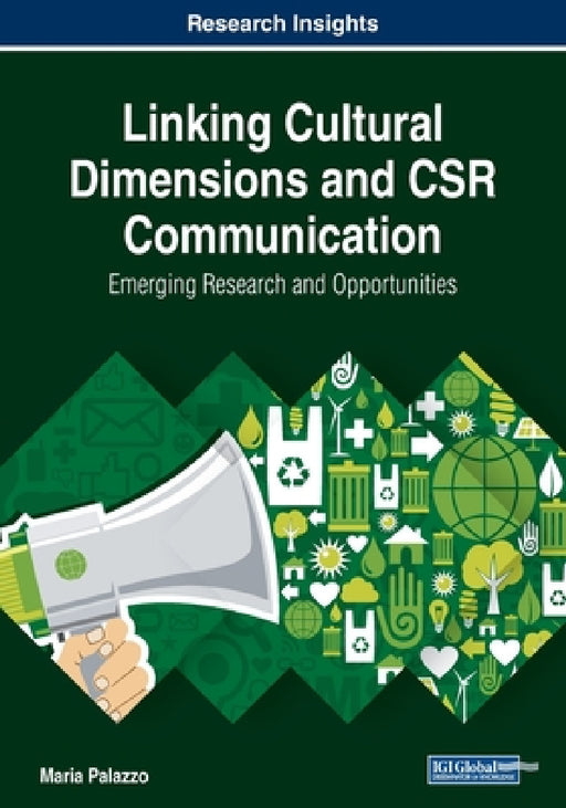 Linking Cultural Dimensions and CSR Communication: Emerging Research and Opportunities by Maria Palazzo