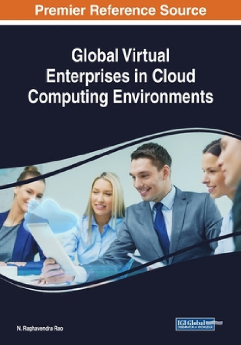 Global Virtual Enterprises in Cloud Computing Environments by N. Raghavendra Rao