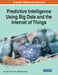 Predictive Intelligence Using Big Data and the Internet of Things by P. K. Gupta, Tuncer Ören, Mayank Singh