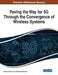 Paving the Way for 5G Through the Convergence of Wireless Systems by Ramona Trestian, Gabriel-Miro Muntean