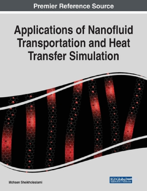 Applications of Nanofluid Transportation and Heat Transfer Simulation by Mohsen Sheikholeslami