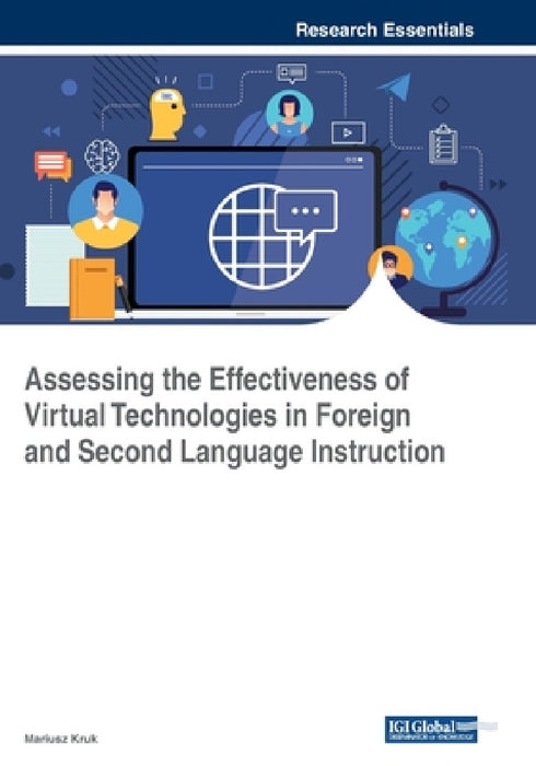Assessing the Effectiveness of Virtual Technologies in Foreign and Second Language Instruction by Mariusz Kruk