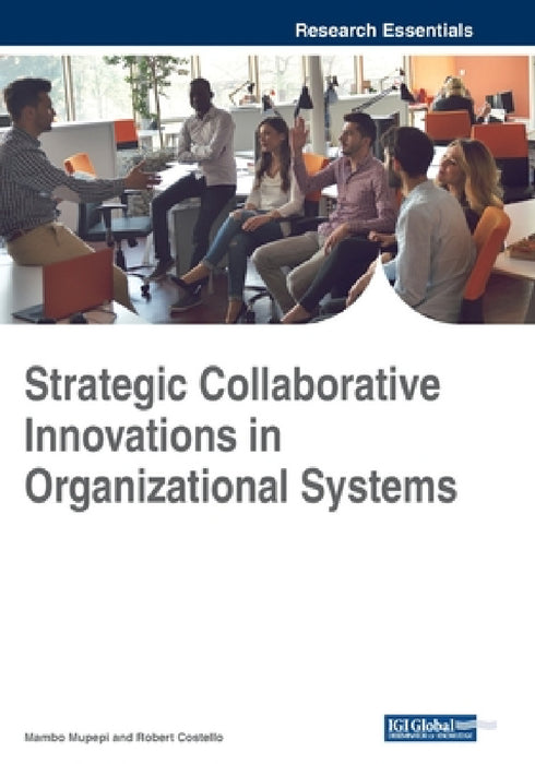 Strategic Collaborative Innovations in Organizational Systems by Mambo Mupepi, Robert Costello