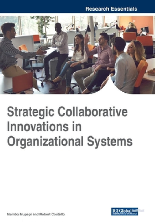 Strategic Collaborative Innovations in Organizational Systems by Mambo Mupepi, Robert Costello