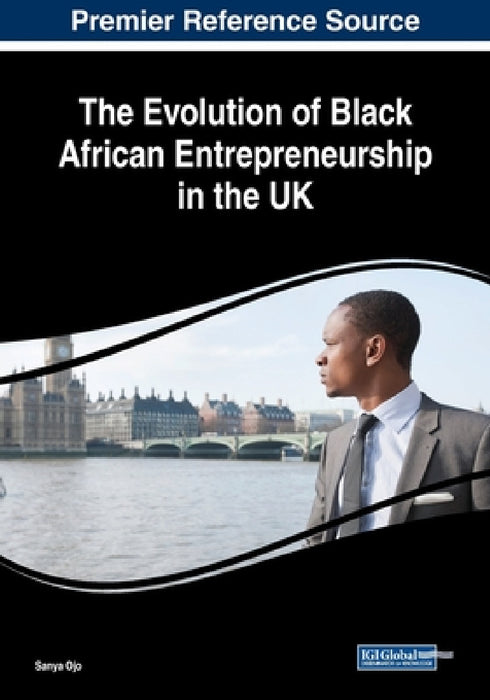 The Evolution of Black African Entrepreneurship in the UK by Sanya Ojo