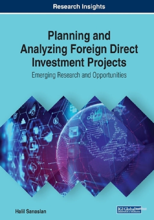 Planning and Analyzing Foreign Direct Investment Projects: Emerging Research and Opportunities by Halil Sarıaslan