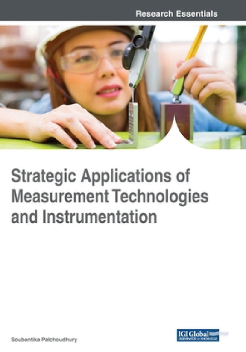 Strategic Applications of Measurement Technologies and Instrumentation by Soubantika Palchoudhury