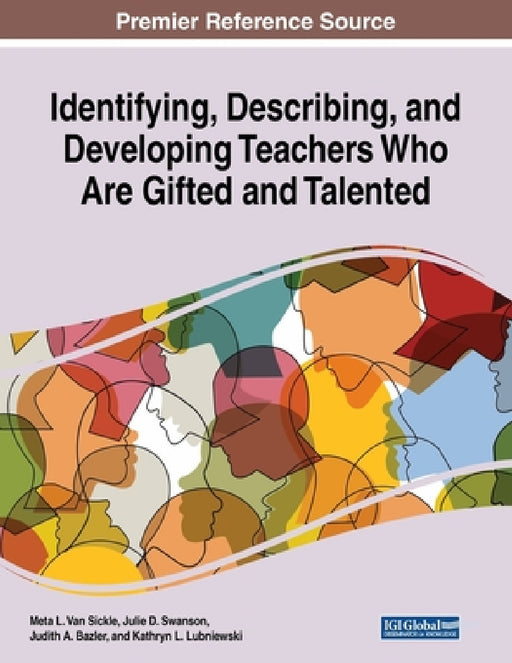 Identifying, Describing, and Developing Teachers Who Are Gifted and Talented by Meta L. Van Sickle, Julie D. Swanson, Judith A. Bazler