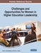 Challenges and Opportunities for Women in Higher Education Leadership by Heidi L. Schnackenberg, Denise a. Simard