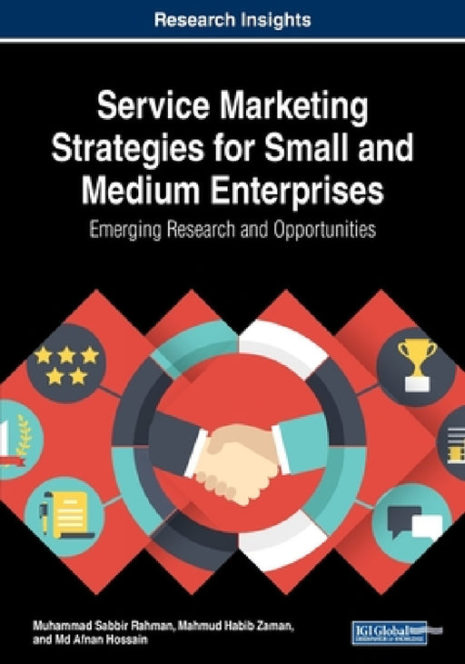 Service Marketing Strategies for Small and Medium Enterprises: Emerging Research and Opportunities by Muhammad Sabbir Rahman, Mahmud Habib Zaman, Afnan Hossain