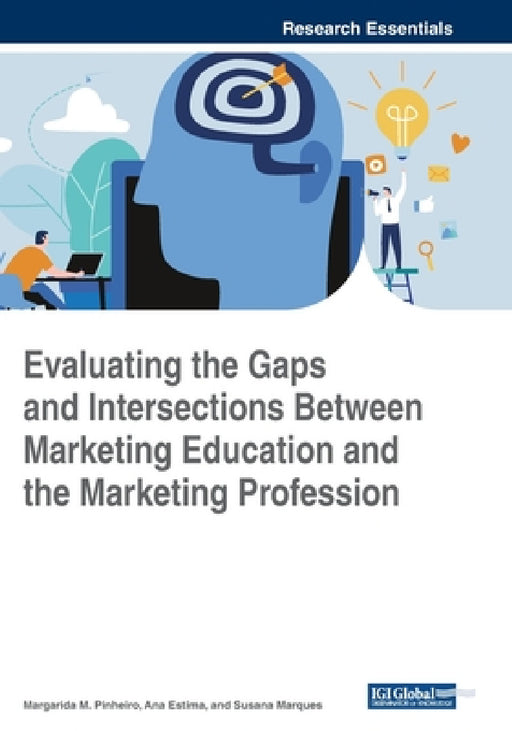 Evaluating the Gaps and Intersections Between Marketing Education and the Marketing Profession by Margarida M. Pinheiro, Ana Estima, Susana Marques