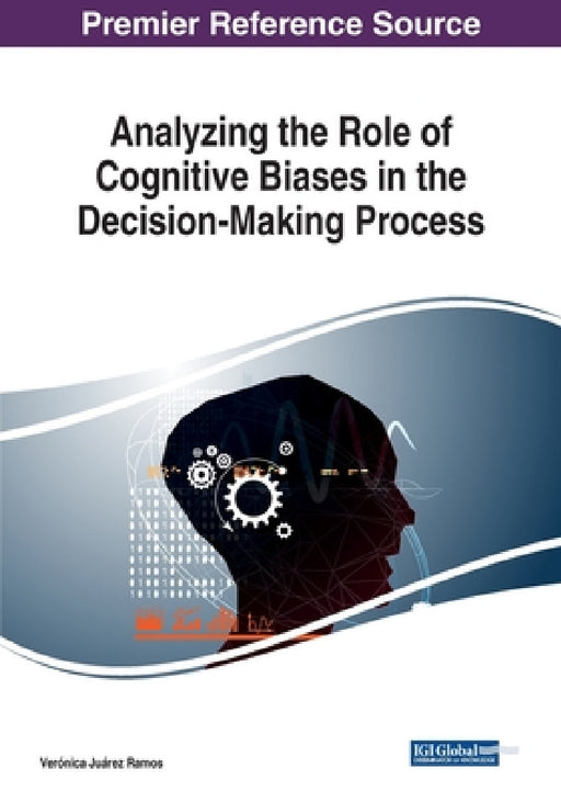 Analyzing the Role of Cognitive Biases in the Decision-Making Process by Verónica Juárez Ramos