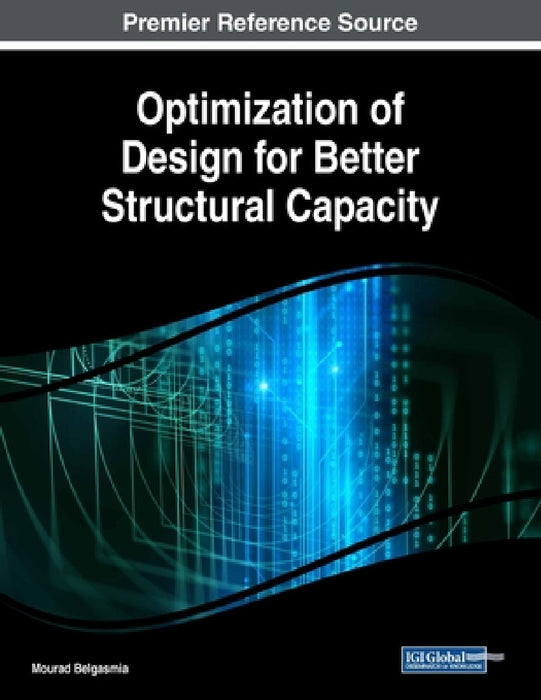 Optimization of Design for Better Structural Capacity by Mourad Belgasmia