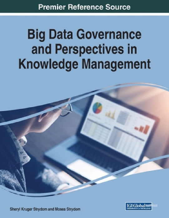 Big Data Governance and Perspectives in Knowledge Management by Sheryl Kruger Strydom, Moses Strydom
