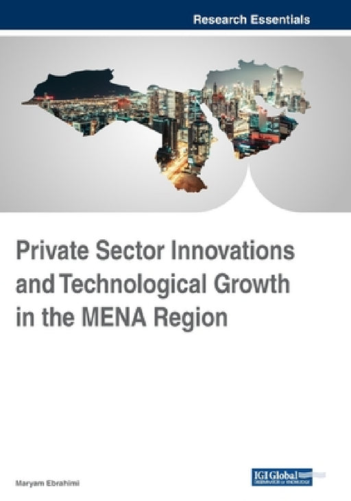 Private Sector Innovations and Technological Growth in the MENA Region by Maryam Ebrahimi