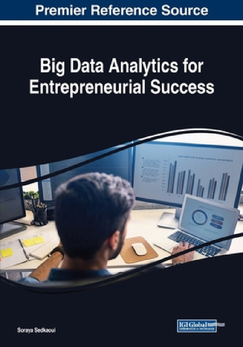 Big Data Analytics for Entrepreneurial Success by Soraya Sedkaoui