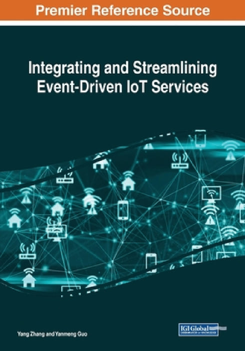 Integrating and Streamlining Event-Driven IoT Services by Yang Zhang, Yanmeng Guo