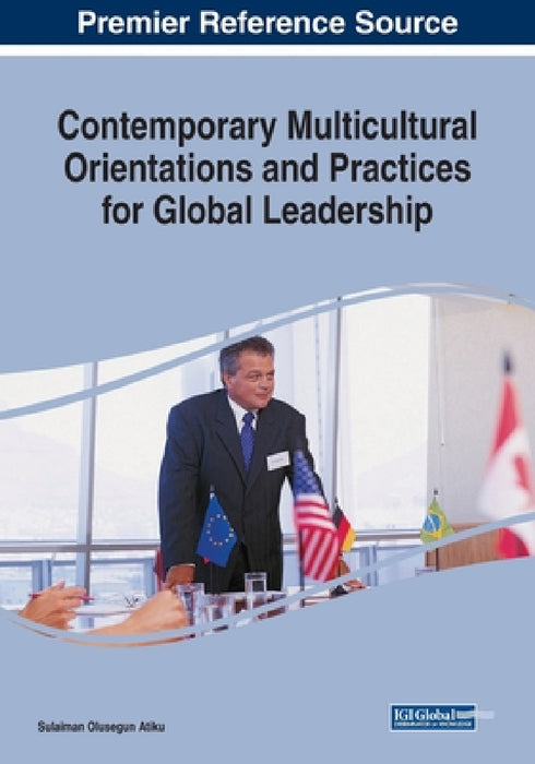 Contemporary Multicultural Orientations and Practices for Global Leadership by Sulaiman Olusegun Atiku