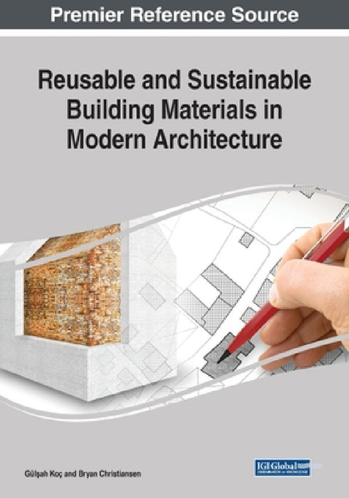 Reusable and Sustainable Building Materials in Modern Architecture by Gülşah Koç, Bryan Christiansen