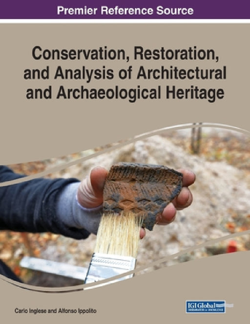 Conservation, Restoration, and Analysis of Architectural and Archaeological Heritage by Carlo Inglese, Alfonso Ippolito
