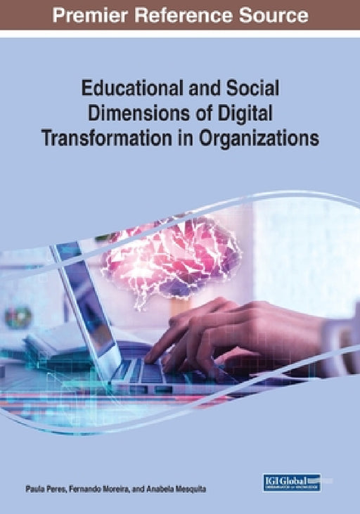 Educational and Social Dimensions of Digital Transformation in Organizations by Paula Peres, Fernando Moreira, Anabela Mesquita