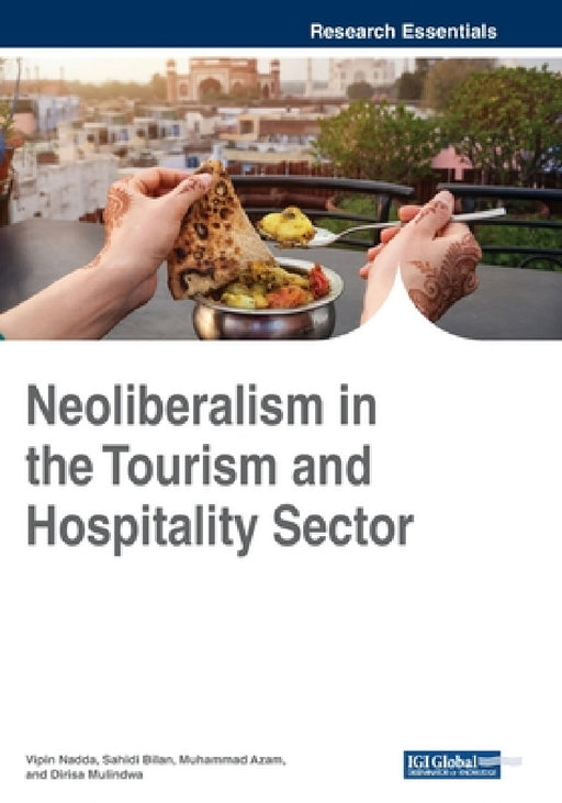 Neoliberalism in the Tourism and Hospitality Sector by Vipin Nadda, Sahidi Bilan, Muhammad Azam