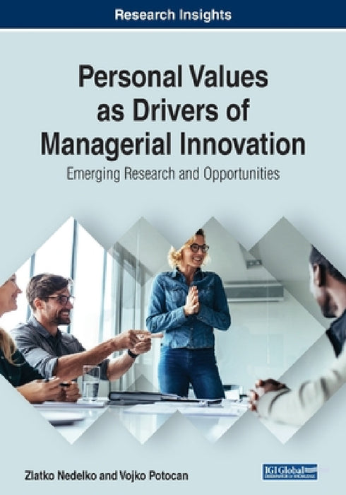 Personal Values as Drivers of Managerial Innovation: Emerging Research and Opportunities by Zlatko Nedelko, Vojko Potocan