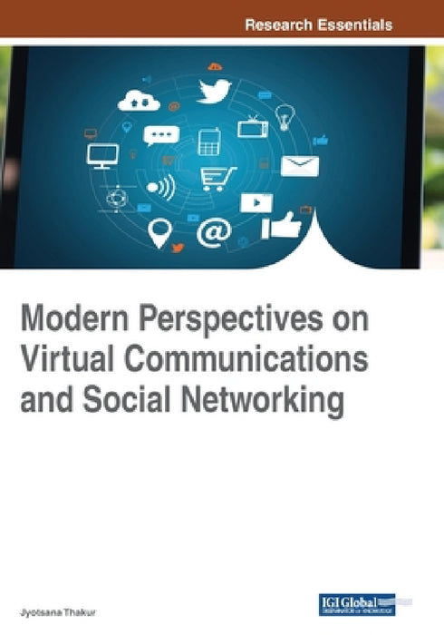 Modern Perspectives on Virtual Communications and Social Networking by Jyotsana Thakur