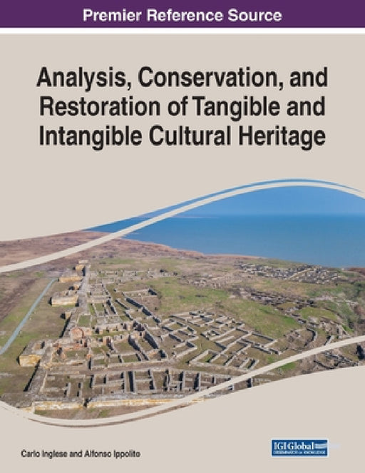 Analysis, Conservation, and Restoration of Tangible and Intangible Cultural Heritage by Carlo Inglese, Alfonso Ippolito