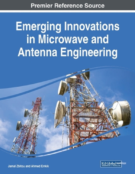 Emerging Innovations in Microwave and Antenna Engineering by Jamal Zbitou, Ahmed Errkik
