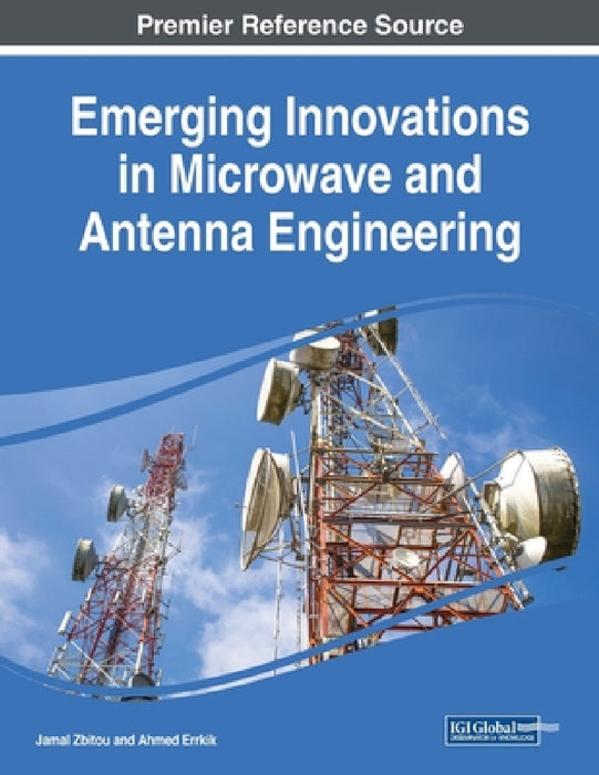 Emerging Innovations in Microwave and Antenna Engineering by Jamal Zbitou, Ahmed Errkik
