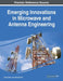 Emerging Innovations in Microwave and Antenna Engineering by Jamal Zbitou, Ahmed Errkik