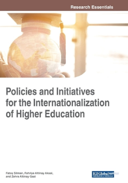Policies and Initiatives for the Internationalization of Higher Education by Fatoş Silman, Fahriye Altinay Aksal, Zehra Altinay Gazi