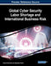 Global Cyber Security Labor Shortage and International Business Risk by Bryan Christiansen, Agnieszka Piekarz