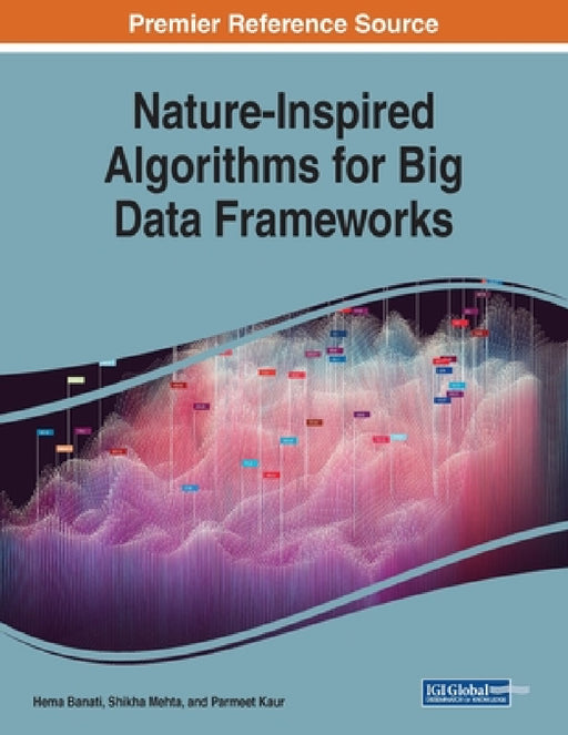 Nature-Inspired Algorithms for Big Data Frameworks by Hema Banati, Shikha Mehta, Parmeet Kaur