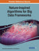 Nature-Inspired Algorithms for Big Data Frameworks by Hema Banati, Shikha Mehta, Parmeet Kaur