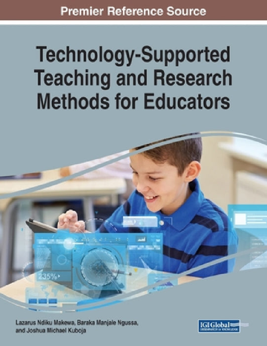 Technology-Supported Teaching and Research Methods for Educators by Lazarus Ndiku Makewa, Baraka Manjale Ngussa, Joshua Michael Kuboja